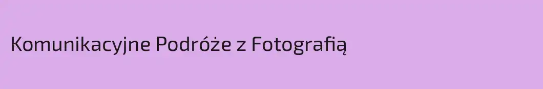 Komunikacyjne Podróże z Fotografią